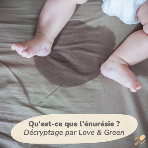 Qu'est-ce que l'énurésie ? Décryptage par Love & Green